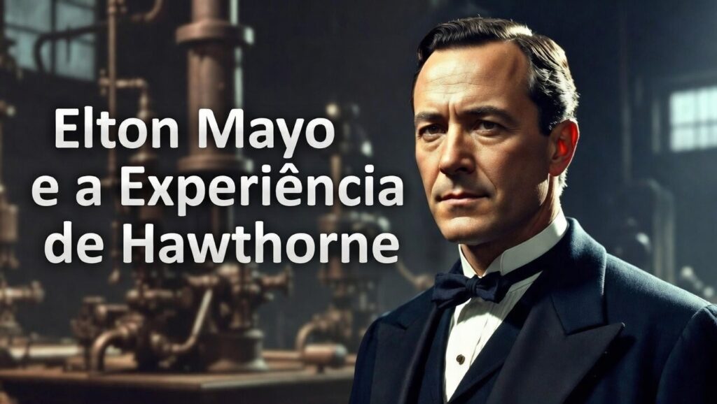 Elton Mayo e a Experiência de Hawthorne: Como a Psicologia Revolucionou a Gestão Empresarial 5 Thumbnail com retrato de Elton Mayo e texto sobre a Experiência de Hawthorne